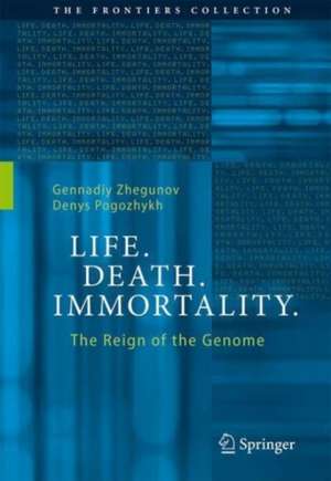 Life. Death. Immortality.: The Reign of the Genome de Gennadiy Zhegunov