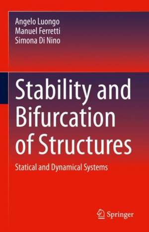 Stability and Bifurcation of Structures: Statical and Dynamical Systems de Angelo Luongo