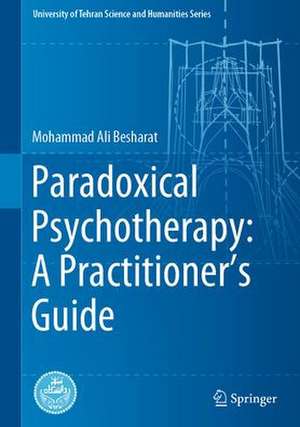 Paradoxical Psychotherapy: A Practitioner’s Guide de Mohammad Ali Besharat