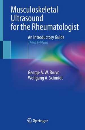 Musculoskeletal Ultrasound for the Rheumatologist: An Introductory Guide de George A.W. Bruyn