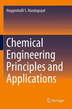 Chemical Engineering Principles and Applications de Nuggenhalli S. Nandagopal