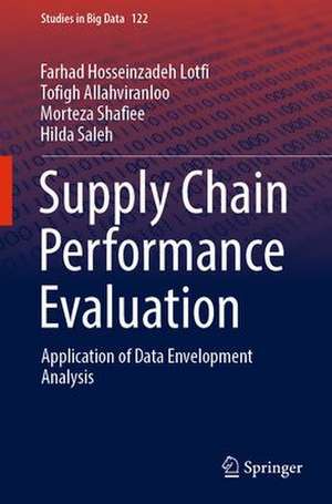 Supply Chain Performance Evaluation: Application of Data Envelopment Analysis de Farhad Hosseinzadeh Lotfi