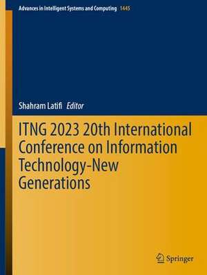 ITNG 2023 20th International Conference on Information Technology-New Generations de Shahram Latifi