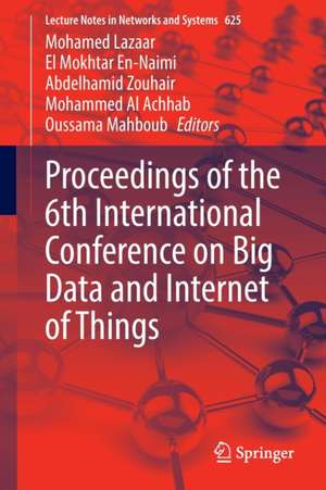 Proceedings of the 6th International Conference on Big Data and Internet of Things de Mohamed Lazaar