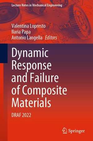 Dynamic Response and Failure of Composite Materials: DRAF 2022 de Valentina Lopresto