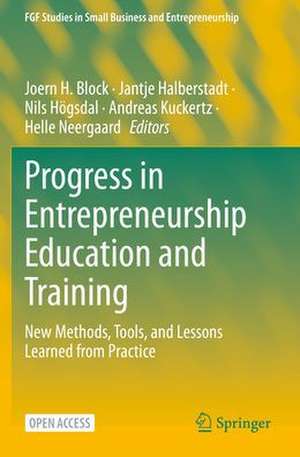 Progress in Entrepreneurship Education and Training: New Methods, Tools, and Lessons Learned from Practice de Joern H. Block