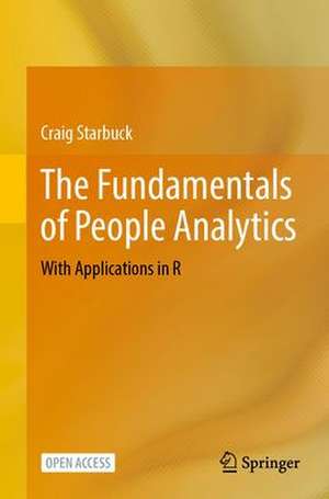 The Fundamentals of People Analytics: With Applications in R de Craig Starbuck