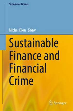 Sustainable Finance and Financial Crime de Michel Dion