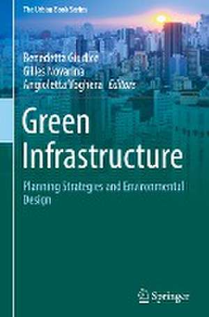 Green Infrastructure: Planning Strategies and Environmental Design de Benedetta Giudice