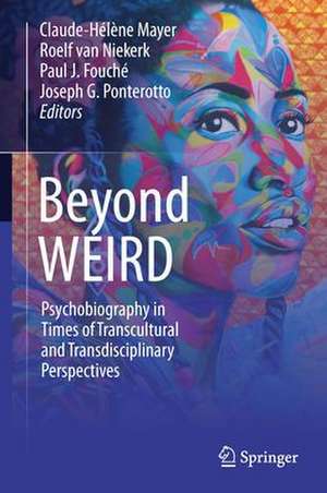 Beyond WEIRD: Psychobiography in Times of Transcultural and Transdisciplinary Perspectives de Claude-Hélène Mayer