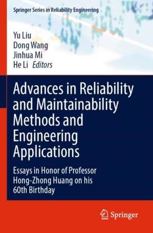 Advances in Reliability and Maintainability Methods and Engineering Applications: Essays in Honor of Professor Hong-Zhong Huang on his 60th Birthday de Yu Liu