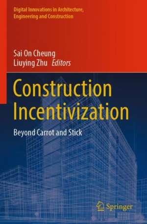 Construction Incentivization: Beyond Carrot and Stick de Sai On Cheung