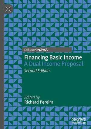 Financing Basic Income: A Dual Income Proposal de Richard Pereira