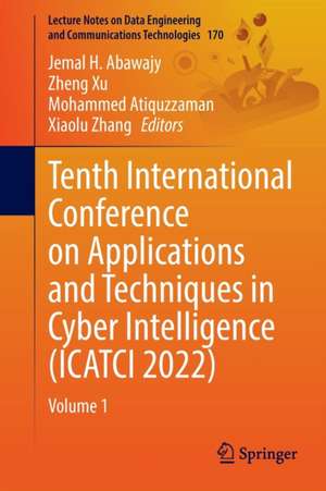 Tenth International Conference on Applications and Techniques in Cyber Intelligence (ICATCI 2022): Volume 1 de Jemal H. Abawajy