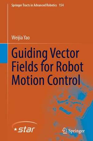 Guiding Vector Fields for Robot Motion Control de Weijia Yao