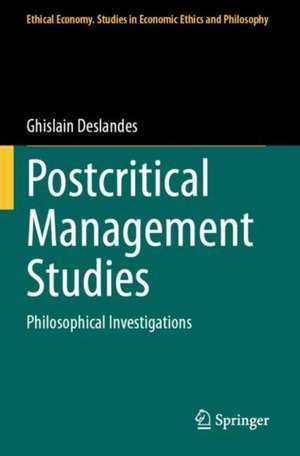 Postcritical Management Studies: Philosophical Investigations de Ghislain Deslandes