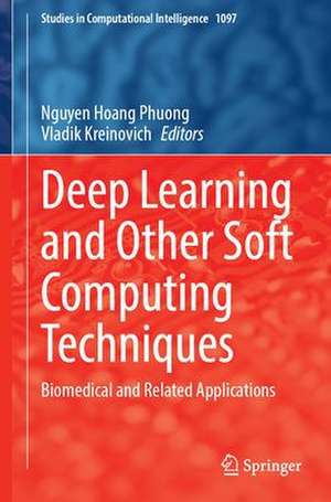 Deep Learning and Other Soft Computing Techniques: Biomedical and Related Applications de Nguyen Hoang Phuong