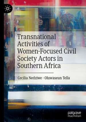 Transnational Activities of Women-Focused Civil Society Actors in Southern Africa de Cecilia Lwiindi Nedziwe