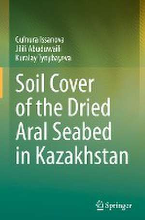 Soil Cover of the Dried Aral Seabed in Kazakhstan de Gulnura Issanova