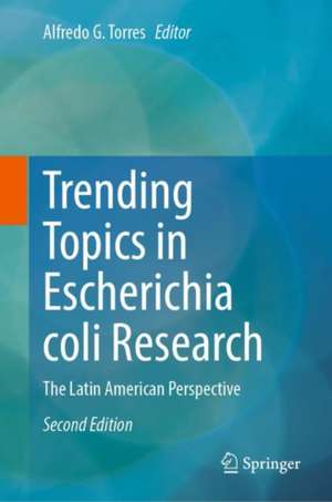 Trending Topics in Escherichia coli Research: The Latin American Perspective de Alfredo G. Torres