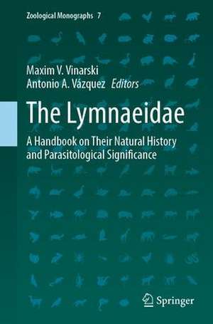 The Lymnaeidae: A Handbook on Their Natural History and Parasitological Significance de Maxim V. Vinarski