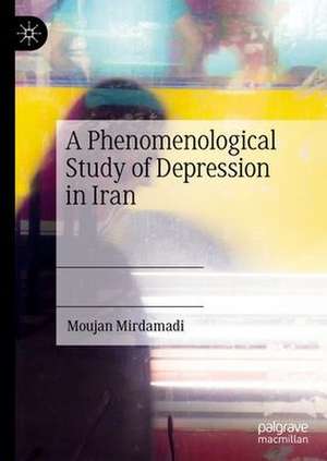 A Phenomenological Study of Depression in Iran de Moujan Mirdamadi