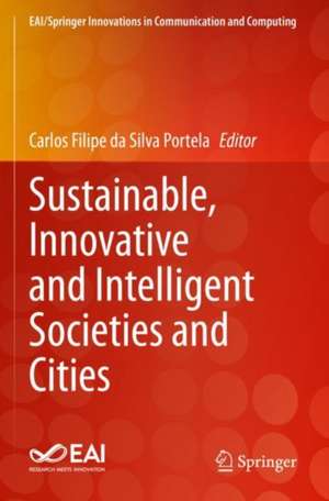 Sustainable, Innovative and Intelligent Societies and Cities de Carlos Filipe da Silva Portela