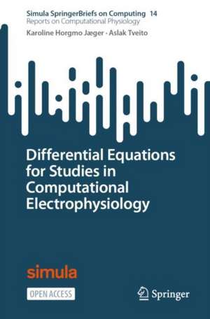 Differential Equations for Studies in Computational Electrophysiology de Karoline Horgmo Jæger