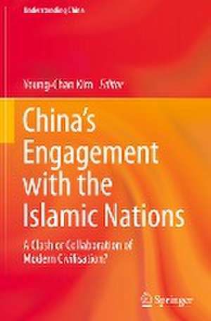 China’s Engagement with the Islamic Nations: A Clash or Collaboration of Modern Civilisation? de Young-Chan Kim