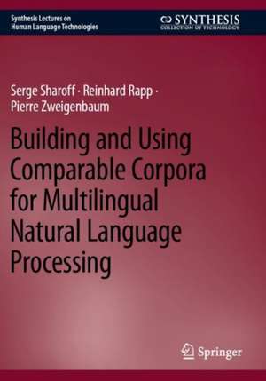 Building and Using Comparable Corpora for Multilingual Natural Language Processing de Serge Sharoff