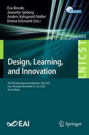 Design, Learning, and Innovation: 7th EAI International Conference, DLI 2022, Faro, Portugal, November 21-22, 2022, Proceedings de Eva Brooks