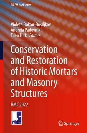 Conservation and Restoration of Historic Mortars and Masonry Structures: HMC 2022 de Violeta Bokan Bosiljkov