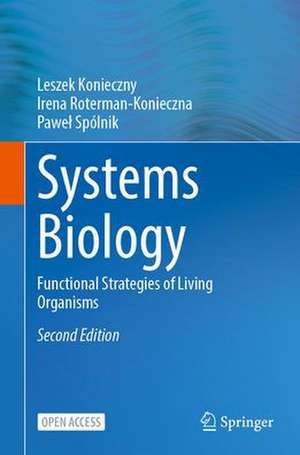 Systems Biology: Functional Strategies of Living Organisms de Leszek Konieczny