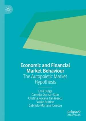 Economic and Financial Market Behaviour: The Autopoietic Market Hypothesis de Emil Dinga