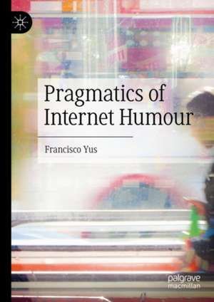 Pragmatics of Internet Humour de Francisco Yus