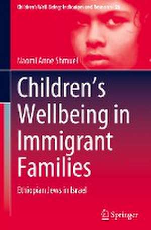 Children’s Wellbeing in Immigrant Families: Ethiopian Jews in Israel de Naomi Anne Shmuel