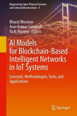 AI Models for Blockchain-Based Intelligent Networks in IoT Systems: Concepts, Methodologies, Tools, and Applications de Bharat Bhushan