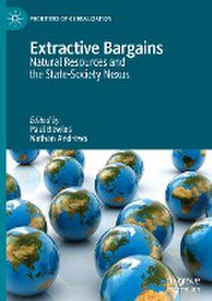 Extractive Bargains: Natural Resources and the State-Society Nexus de Paul Bowles