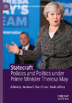 Statecraft: Policies and Politics under Prime Minister Theresa May de Andrew S. Roe-Crines