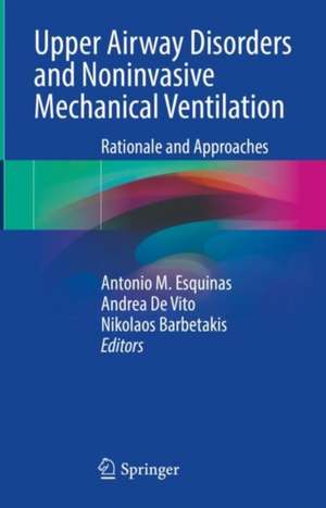 Upper Airway Disorders and Noninvasive Mechanical Ventilation: Rationale and Approaches de Antonio M. Esquinas