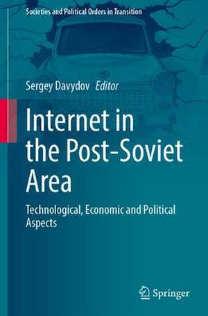 Internet in the Post-Soviet Area: Technological, Economic and Political Aspects de Sergey Davydov