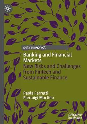 Banking and Financial Markets: New Risks and Challenges from Fintech and Sustainable Finance de Paola Ferretti