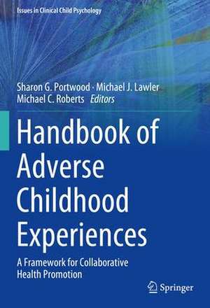 Handbook of Adverse Childhood Experiences: A Framework for Collaborative Health Promotion de Sharon G. Portwood