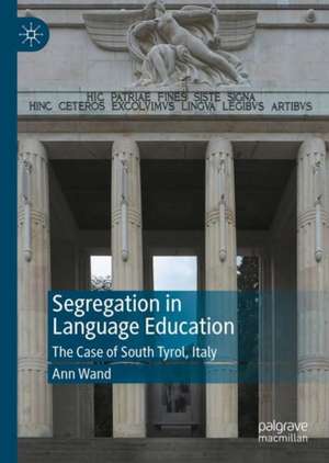 Segregation in Language Education: The Case of South Tyrol, Italy de Ann Wand