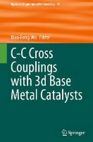 C-C Cross Couplings with 3d Base Metal Catalysts de Xiao-Feng Wu