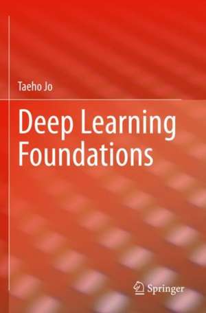 Deep Learning Foundations de Taeho Jo