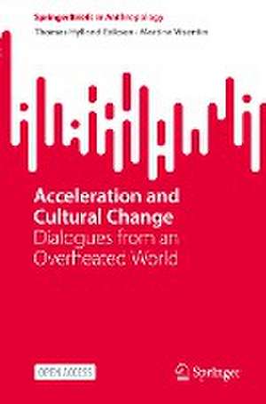 Acceleration and Cultural Change: Dialogues from an Overheated World de Thomas Hylland Eriksen