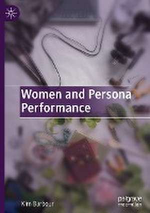 Women and Persona Performance de Kim Barbour