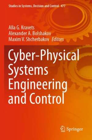 Cyber-Physical Systems Engineering and Control de Alla G. Kravets