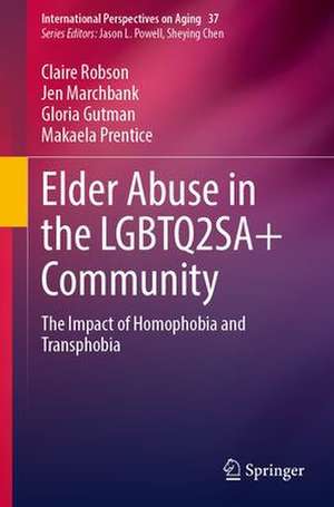 Elder Abuse in the LGBTQ2SA+ Community: The Impact of Homophobia and Transphobia de Claire Robson